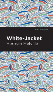 Title: White-Jacket, Author: Herman Melville