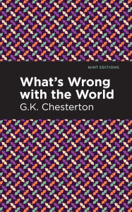 Title: What's Wrong with the World, Author: G. K. Chesterton