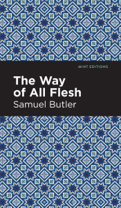 Title: The Way of All Flesh, Author: Samuel Butler