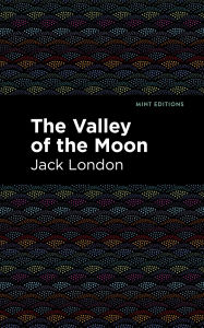 Title: The Valley of the Moon, Author: Jack London