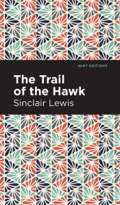 Title: The Trail of the Hawk, Author: Sinclair Lewis