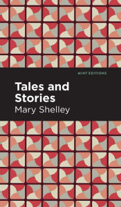 Title: Tales and Stories, Author: Mary Shelley