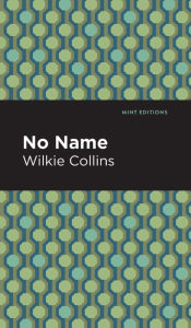 Title: No Name, Author: Wilkie Collins