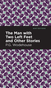 Title: The Man with Two Left Feet and Other Stories, Author: P. G. Wodehouse