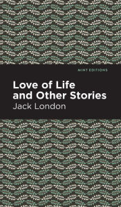 Title: Love of Life and Other Stories, Author: Jack London