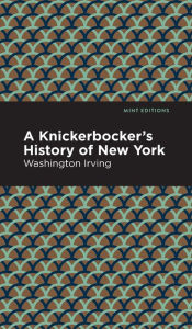 Title: A Knickerbocker's History of New York, Author: Washington Irving