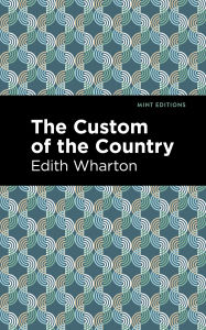 Title: The Custom of the Country, Author: Edith Wharton