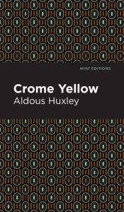 Title: Crome Yellow, Author: Aldous Huxley