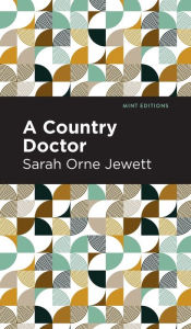 Title: A Country Doctor, Author: Sarah Orne Jewett