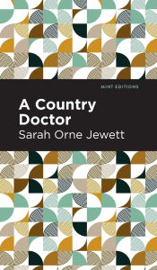 Title: A Country Doctor, Author: Sarah Orne Jewett