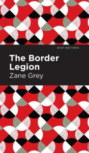 Title: The Border Legion, Author: Zane Grey