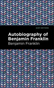 Title: The Autobiography of Benjamin Franklin, Author: Benjamin Franklin