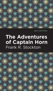 Title: The Adventures of Captain Horn, Author: Frank R. Stockton