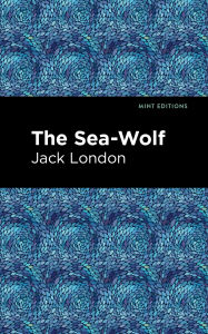 Title: The Sea-Wolf, Author: Jack London