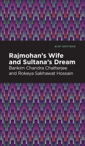 Title: Rajmohan's Wife and Sultana's Dream, Author: Chandra Bankim Chatterjee