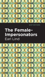 Title: The Female-Impersonators, Author: Earl Lind