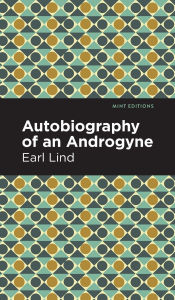 Title: Autobiography of an Androgyne, Author: Earl Lind