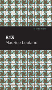 Title: 813: And Other Stories, Author: Maurice Leblanc