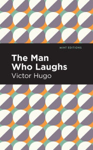 Title: The Man Who Laughs, Author: Victor Hugo