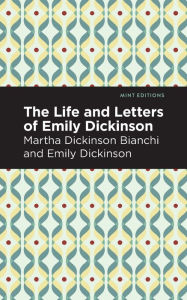 Title: Life and Letters of Emily Dickinson, Author: Martha Dickinson Bianchi