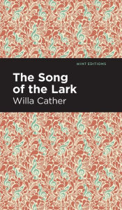 Title: The Song of the Lark, Author: Willa Cather