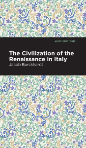 Title: The Civilization of the Renaissance in Italy, Author: Jacob Burckhardt