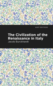 Title: The Civilization of the Renaissance in Italy, Author: Jacob Burckhardt