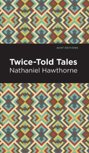 Title: Twice Told Tales, Author: Nathaniel Hawthorne