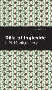 Title: Rilla of Ingleside, Author: L. M. Montgomery