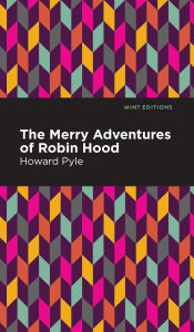 Title: The Merry Adventures of Robin Hood, Author: Howard Pyle