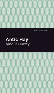 Title: Antic Hay, Author: Aldous Huxley