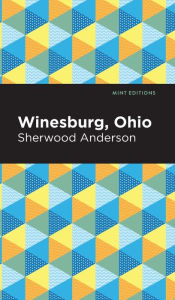 Title: Winesburg, Ohio, Author: Sherwood Anderson