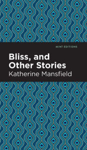 Title: Bliss, and Other Stories, Author: Katherine Mansfield