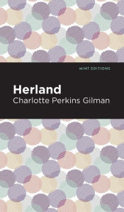 Title: Herland, Author: Charlotte Perkins Gilman