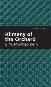 Title: Kilmeny of the Orchard, Author: L. M. Montgomery