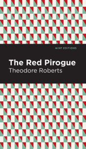 Title: The Red Pirogue, Author: Theodore Goodridge Roberts