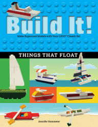 Title: Build It! Things That Float: Make Supercool Models with Your Favorite LEGO Parts, Author: Jennifer Kemmeter
