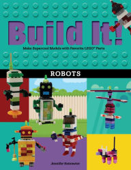 Title: Build It! Robots: Make Supercool Models with Your Favorite LEGO® Parts, Author: Jennifer Kemmeter