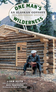 Title: One Man's Wilderness: An Alaskan Odyssey (50th Anniversary Edition), Author: Sam Keith