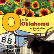 Title: O is for Oklahoma: Written by Kids for Kids, Author: Boys and Girls Club of Oklahoma County