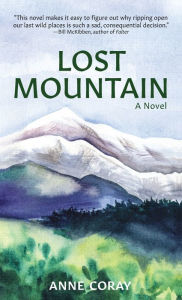 Title: Lost Mountain: A Novel, Author: Anne Coray