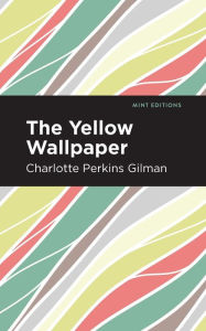 Title: The Yellow Wallpaper, Author: Charlotte Perkins Gilman