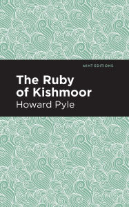 Title: The Ruby of Kishmoor, Author: Howard Pyle