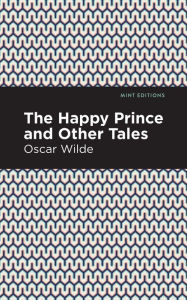 Title: The Happy Prince, and other Tales, Author: Oscar Wilde