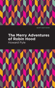 Title: The Merry Adventures of Robin Hood, Author: Howard Pyle