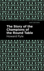 Title: The Story of the Champions of the Round Table, Author: Howard Pyle