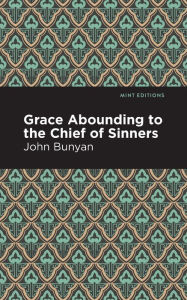 Grace Abounding to the Chief of Sinners