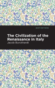 Title: The Civilization of the Renaissance in Italy, Author: Jacob Burckhardt