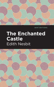 Title: The Enchanted Castle, Author: Edith Nesbit
