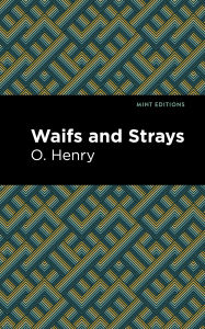 Title: Waifs and Strays, Author: O. Henry